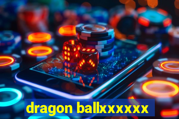 dragon ballxxxxxx